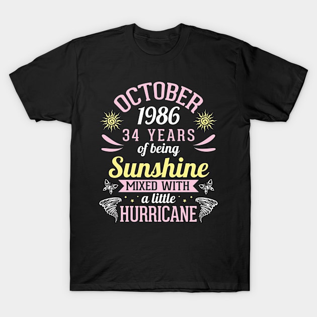 October 1986 Happy 34 Years Of Being Sunshine Mixed A Little Hurricane Birthday To Me You T-Shirt by bakhanh123